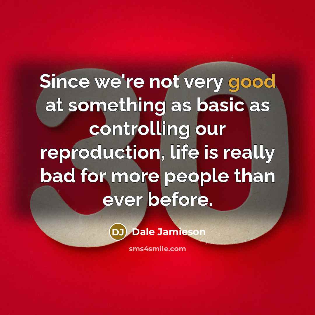 “Since we're not very good at something as basic as…” quote by Dale Jamieson