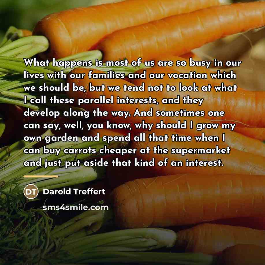 “What happens is most of us are so busy in…” quote by Darold Treffert
