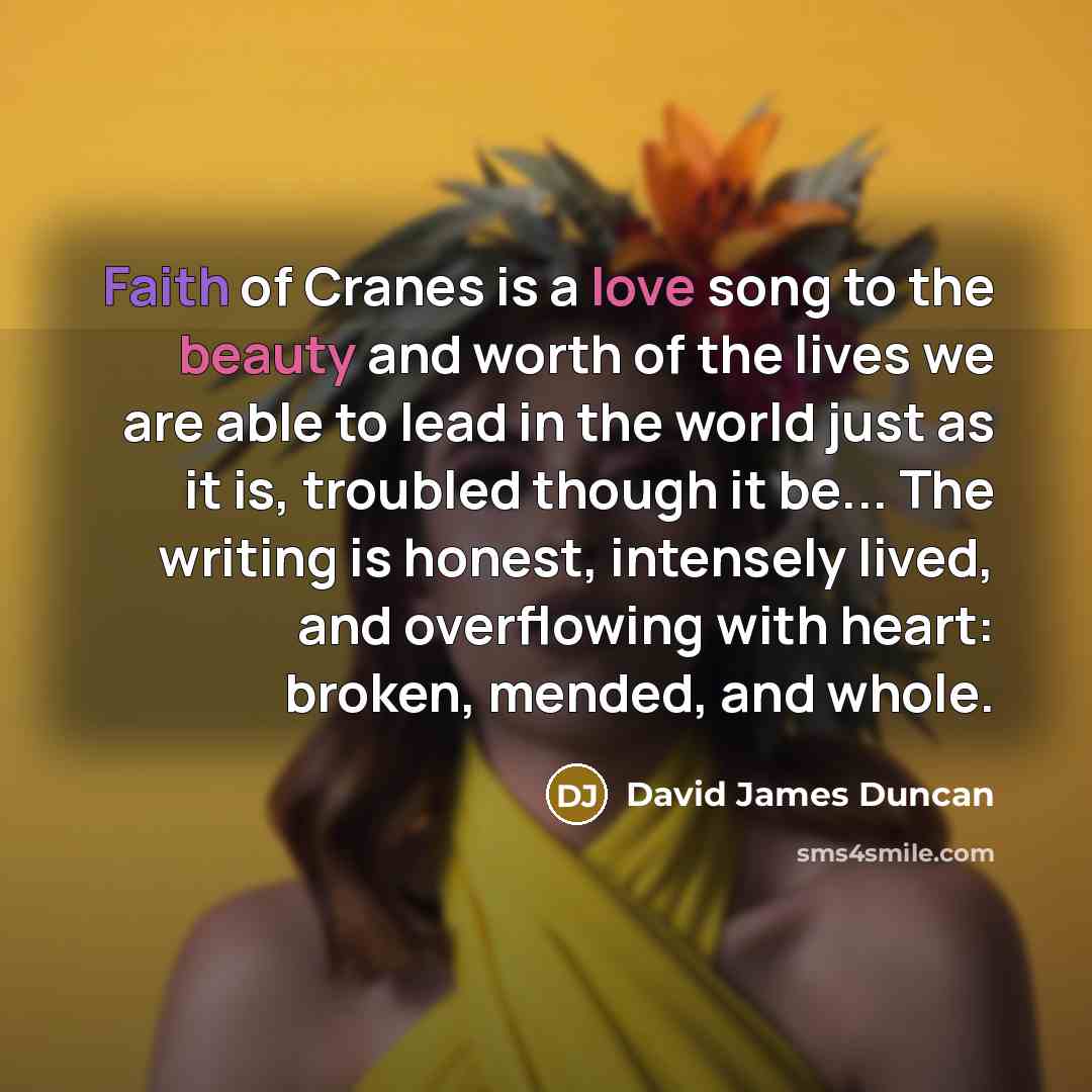 “Faith of Cranes is a love song to the beauty…” quote by David James Duncan