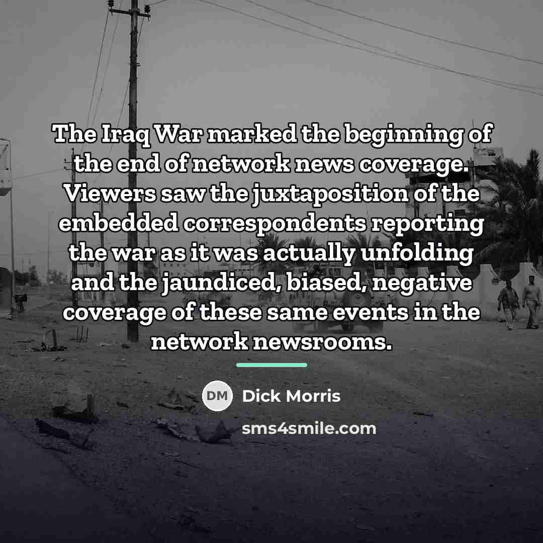 “The Iraq War marked the beginning of the end of…” quote by Dick Morris
