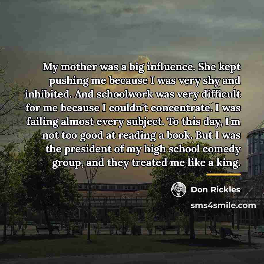 “My mother was a big influence. She kept pushing me…” quote by Don Rickles
