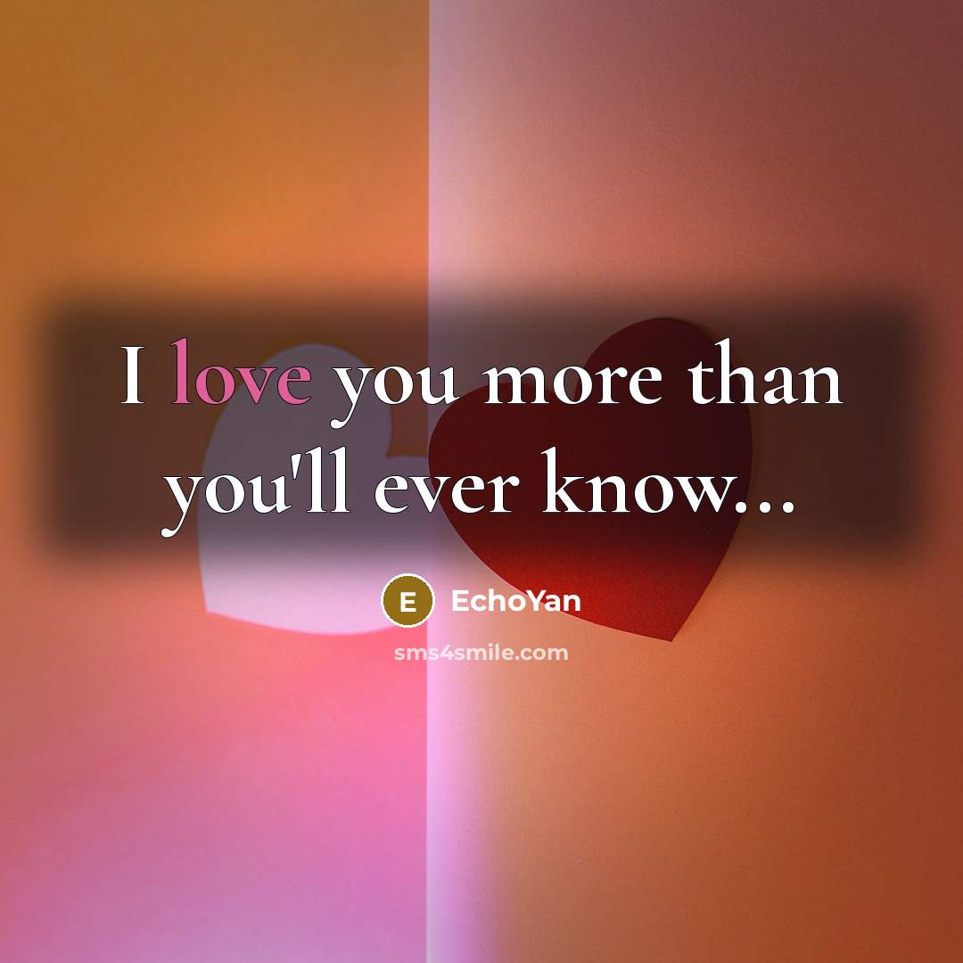“I love you more than you'll ever know...…” quote by EchoYan