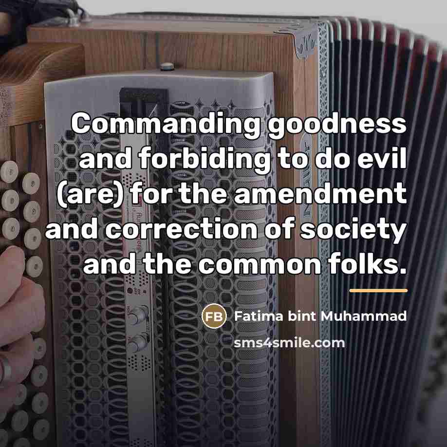 “Commanding goodness and forbiding to do evil (are) for the…” quote by Fatima bint Muhammad