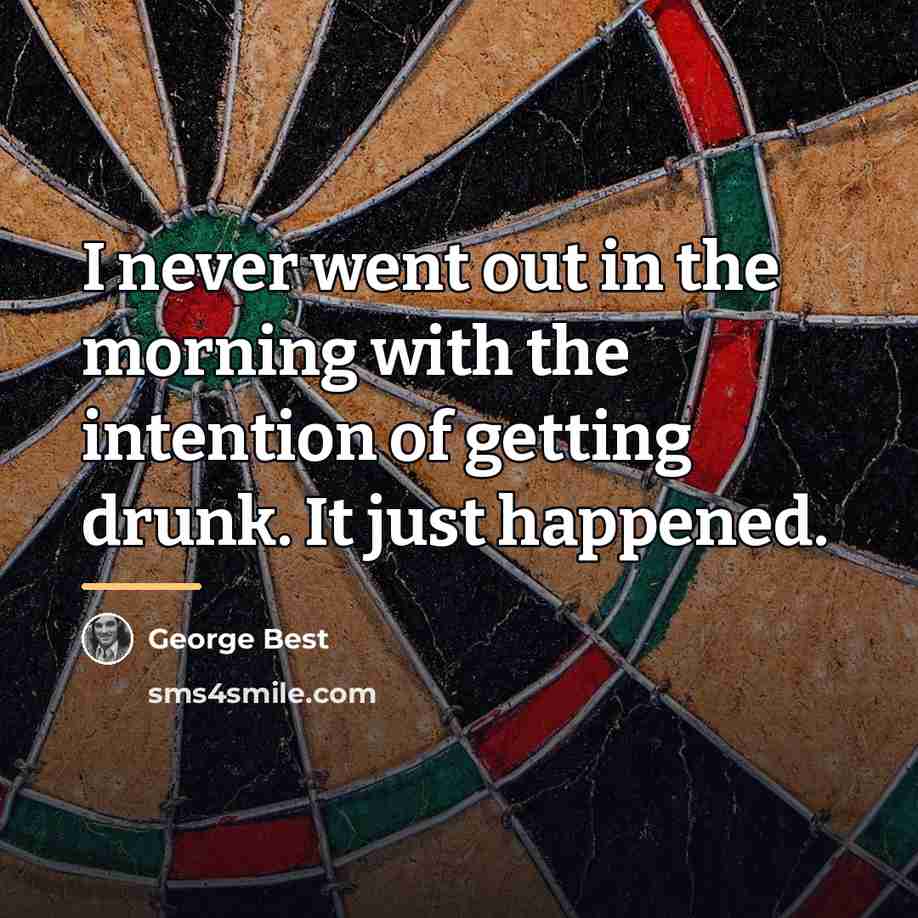 “I never went out in the morning with the intention…” quote by George Best