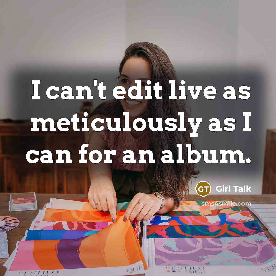 “I can't edit live as meticulously as I can for…” quote by Girl Talk