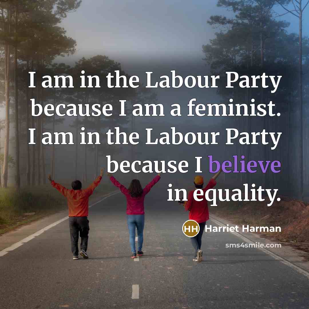 “I am in the Labour Party because I am a…” quote by Harriet Harman