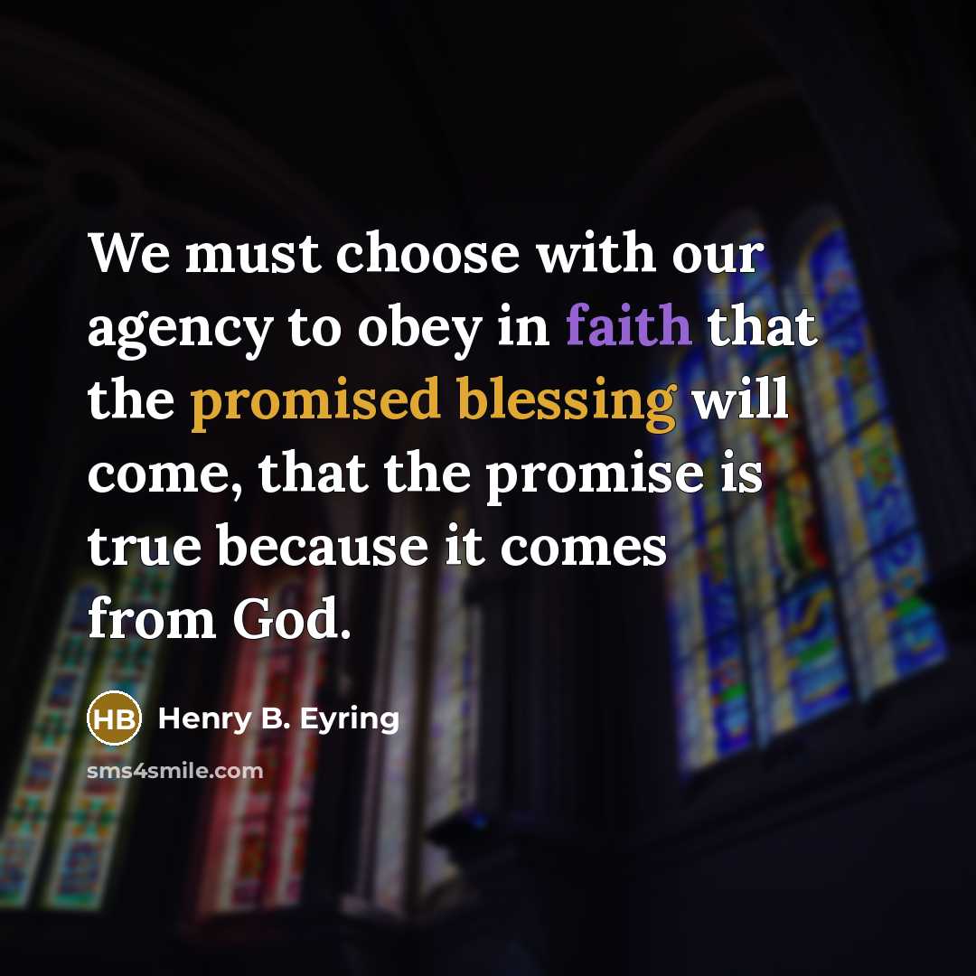 “We must choose with our agency to obey in faith…” quote by Henry B. Eyring
