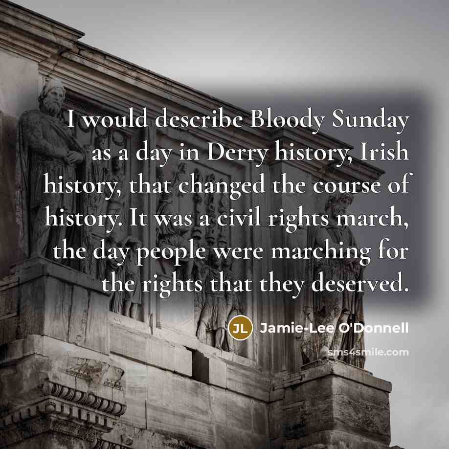 “I would describe Bloody Sunday as a day in Derry…” quote by Jamie-Lee O'Donnell