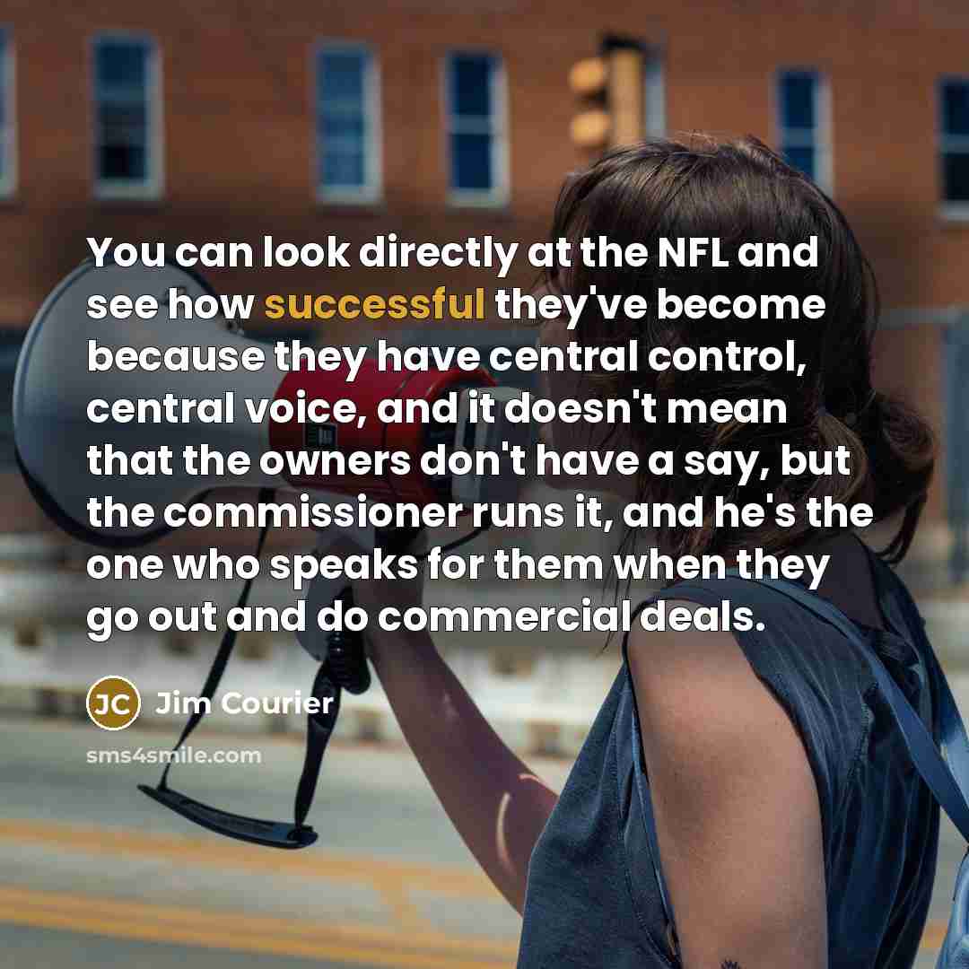 “You can look directly at the NFL and see how…” quote by Jim Courier