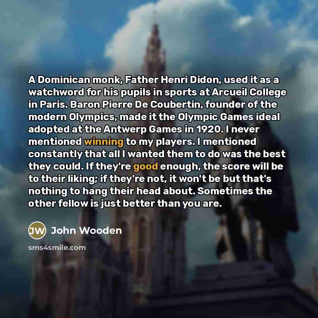 “A Dominican monk, Father Henri Didon, used it as a…” quote by John Wooden
