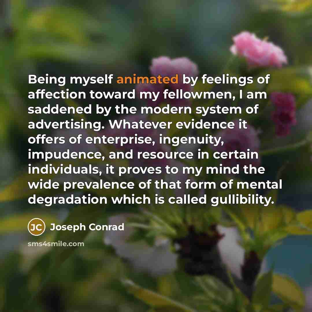 “Being myself animated by feelings of affection toward my fellowmen,…” quote by Joseph Conrad