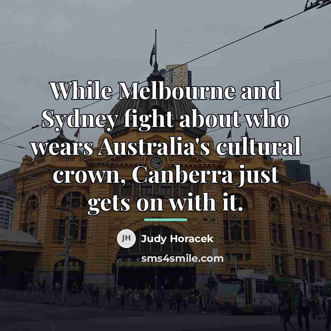 “While Melbourne and Sydney fight about who wears Australia's cultural…” quote by Judy Horacek