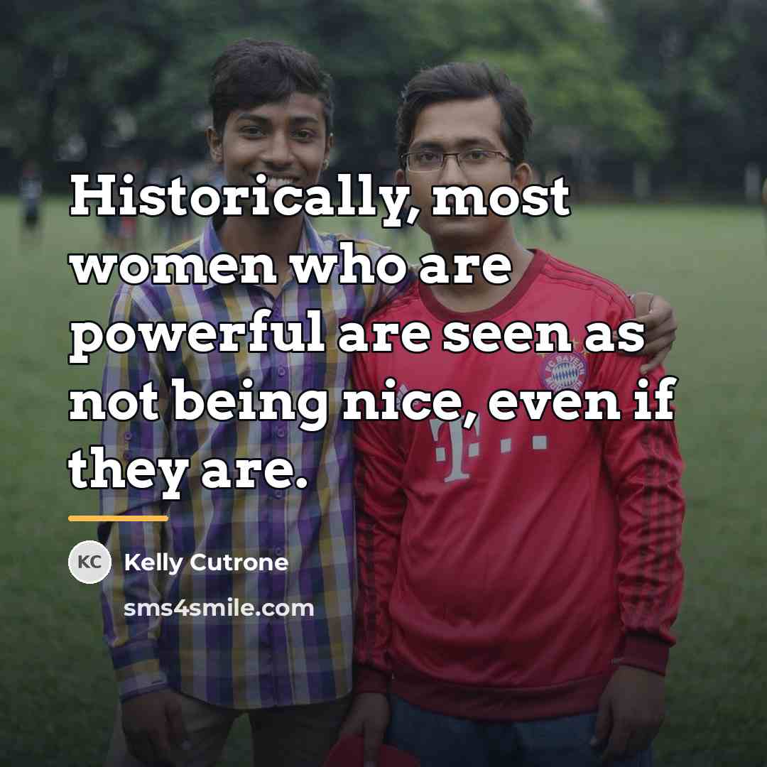 “Historically, most women who are powerful are seen as not…” quote by Kelly Cutrone