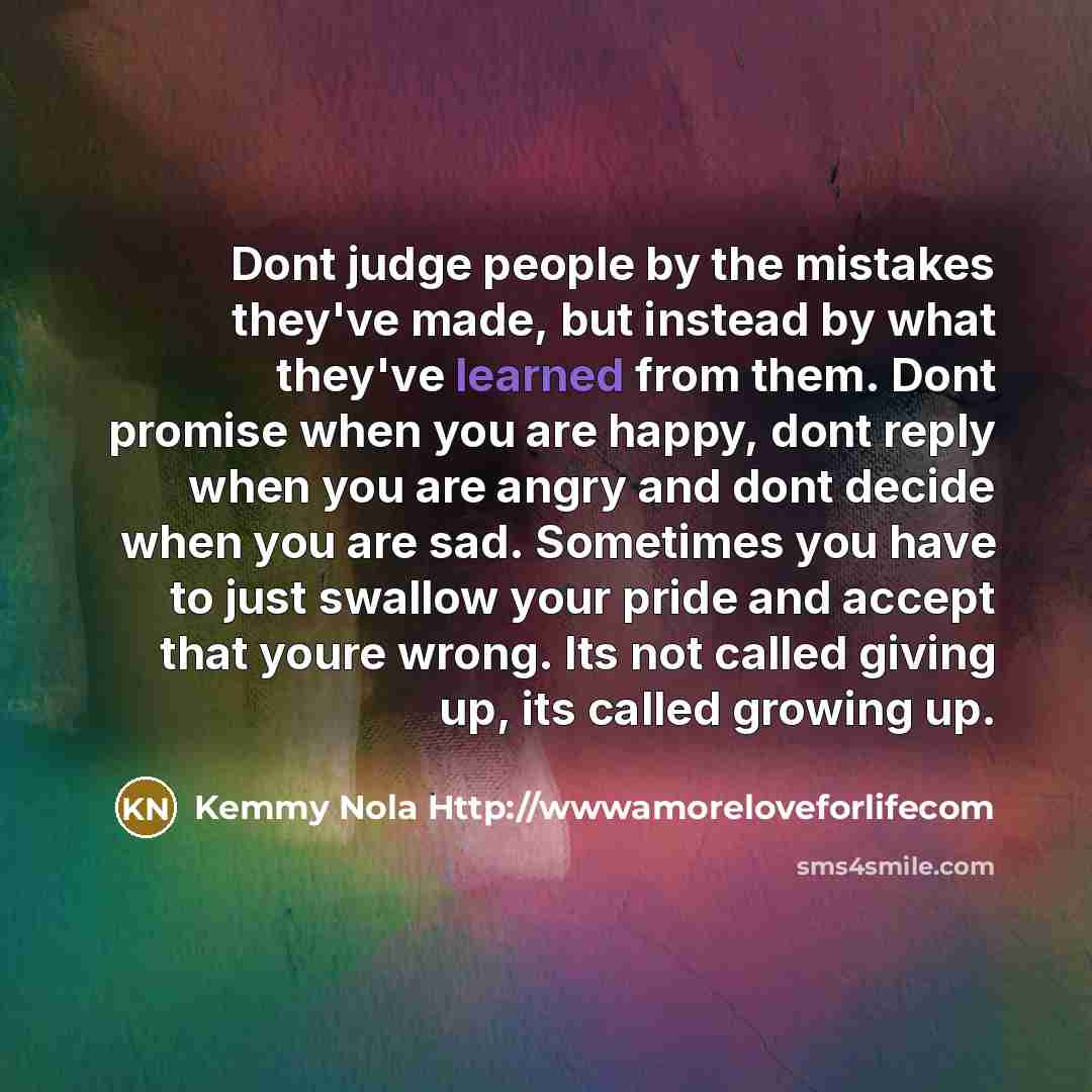 “Dont judge people by the mistakes they've made, but instead…” quote by Kemmy Nola Http://wwwamoreloveforlifecom
