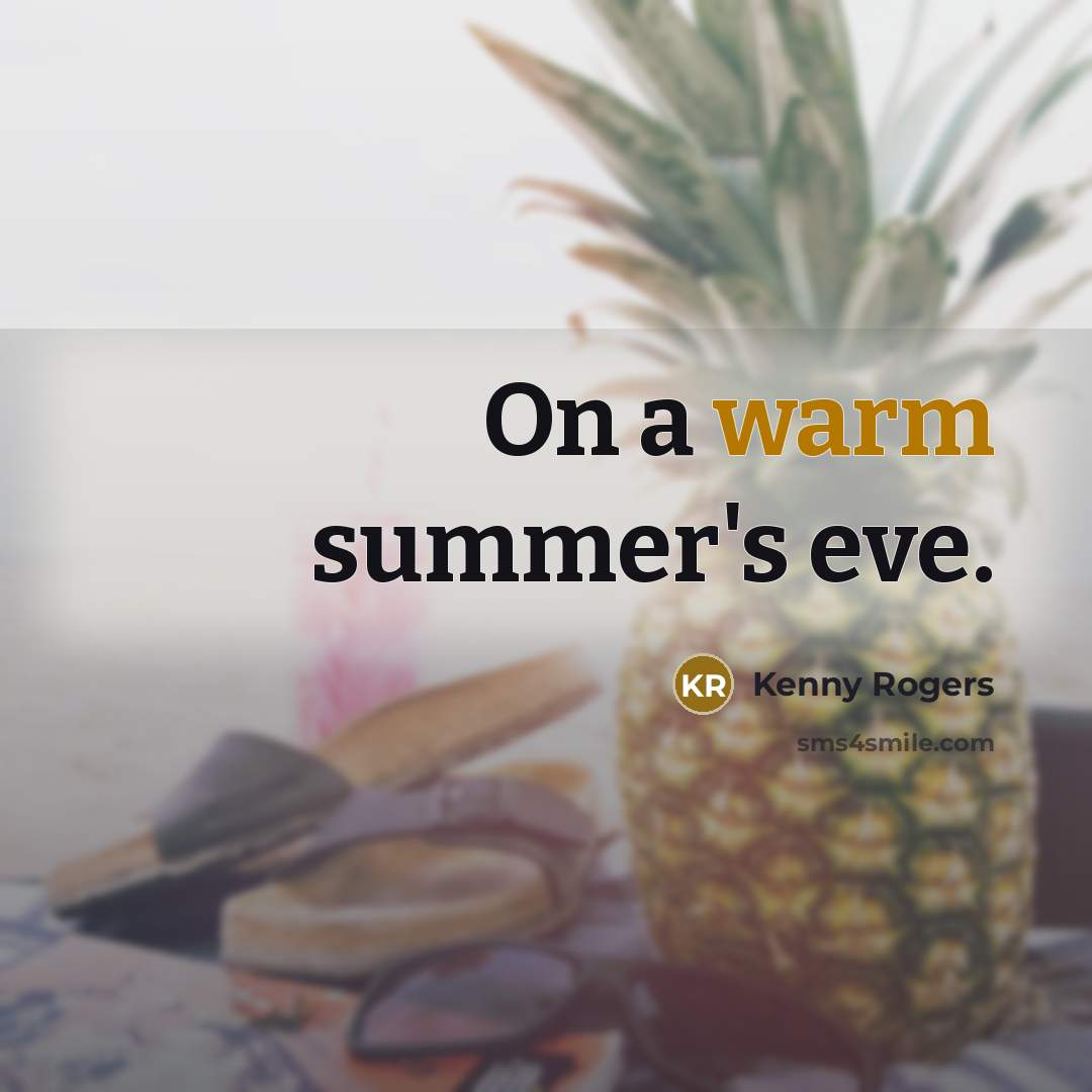 “On a warm summer's eve.” quote by Kenny Rogers