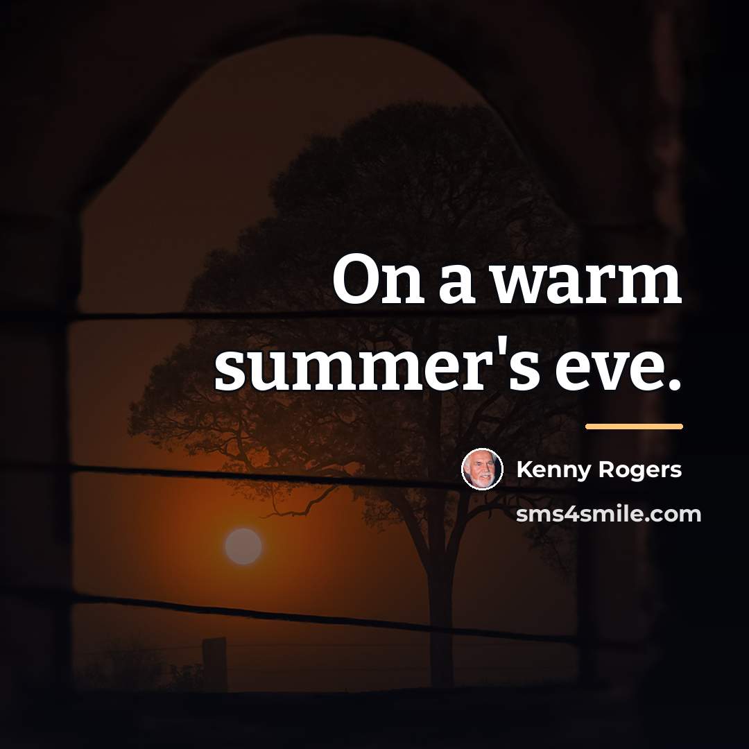 “On a warm summer's eve.…” quote by Kenny Rogers