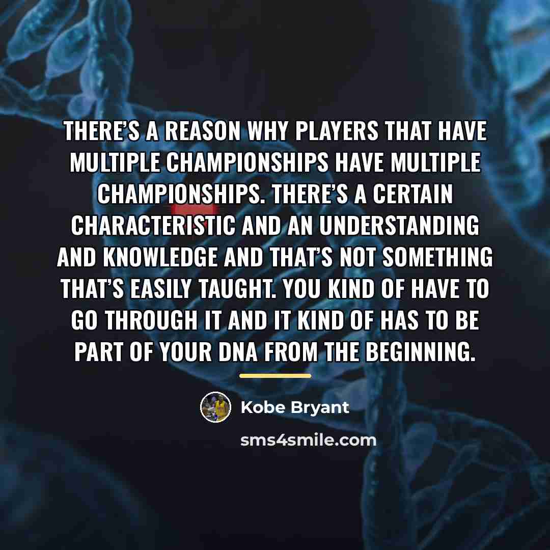 “There’s a reason why players that have multiple championships have…” quote by Kobe Bryant