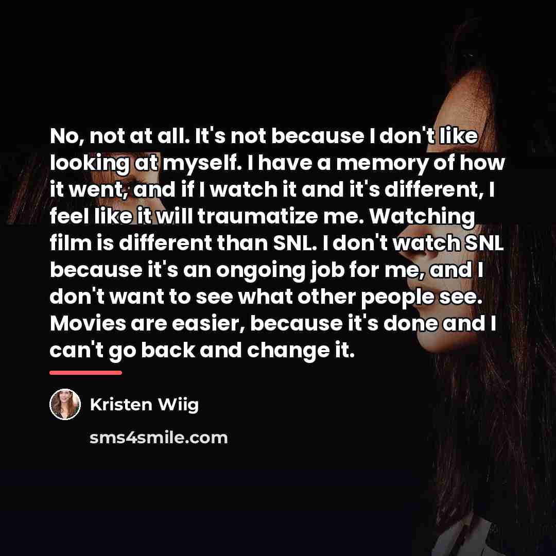 “No, not at all. It's not because I don't like…” quote by Kristen Wiig