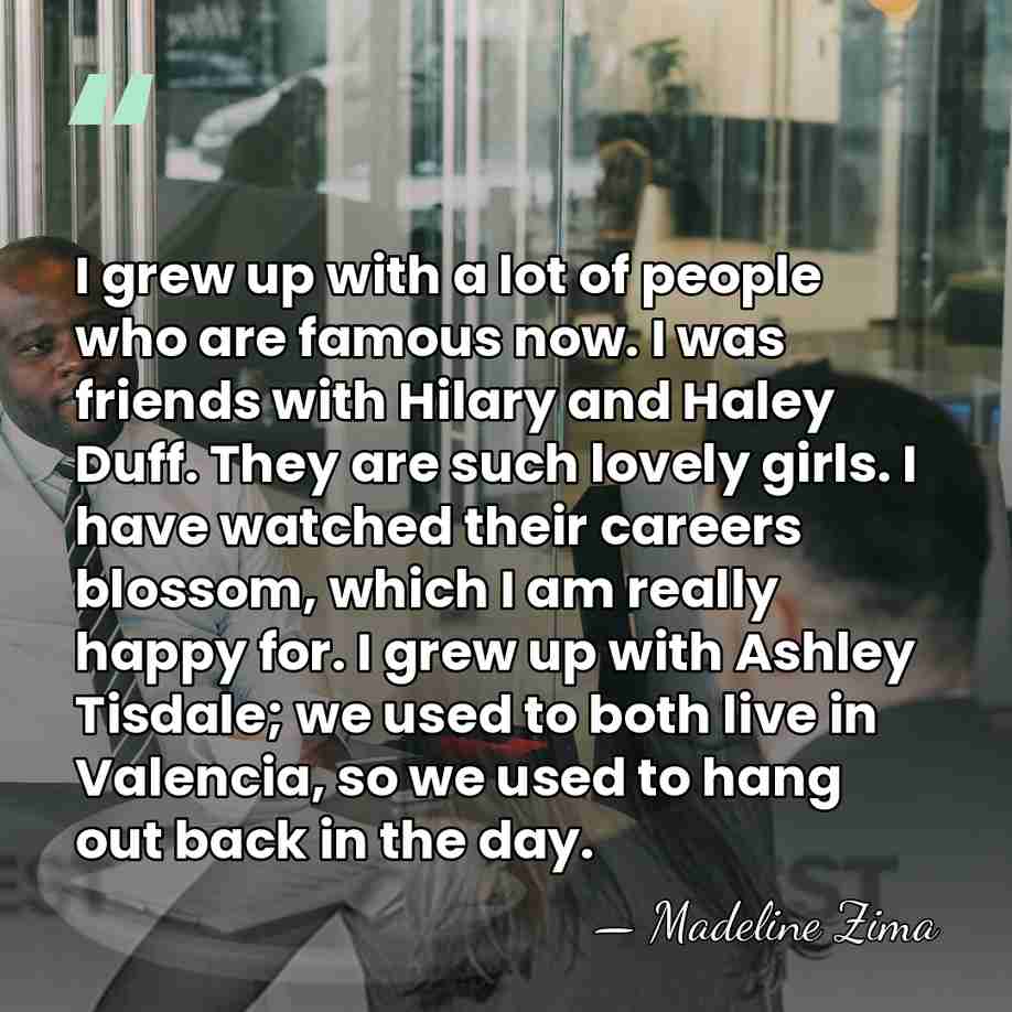 I grew up with a lot of people who are famous now.&hellip; - Madeline Zima