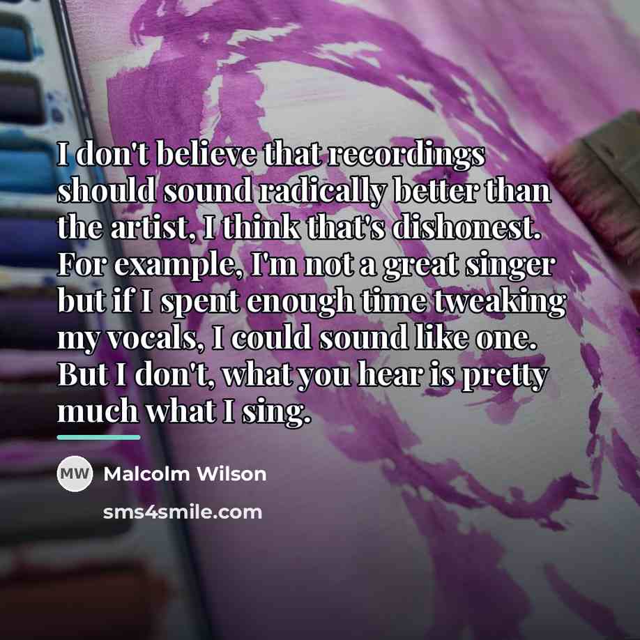 “I don't believe that recordings should sound radically better than…” quote by Malcolm Wilson