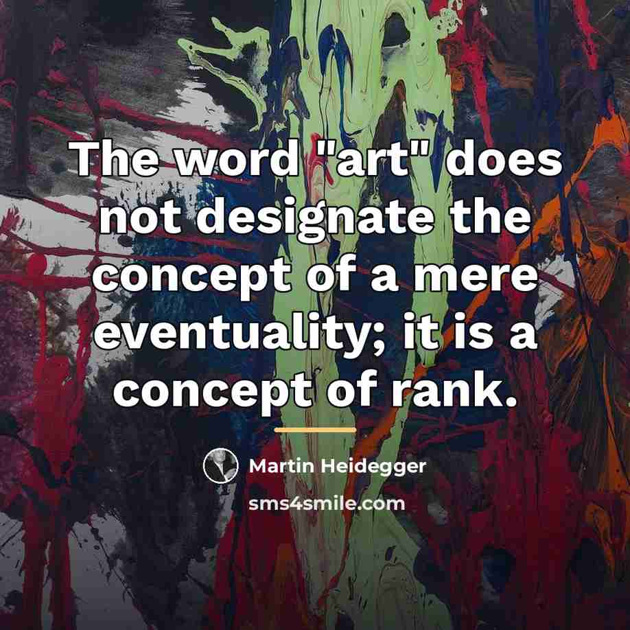 “The word "art" does not designate the concept of a…” quote by Martin Heidegger