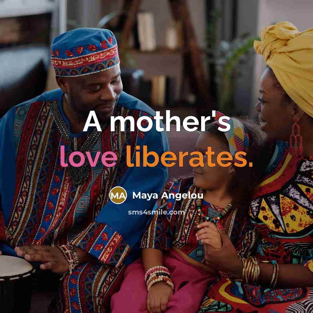 “A mother's love liberates.…” quote by Maya Angelou
