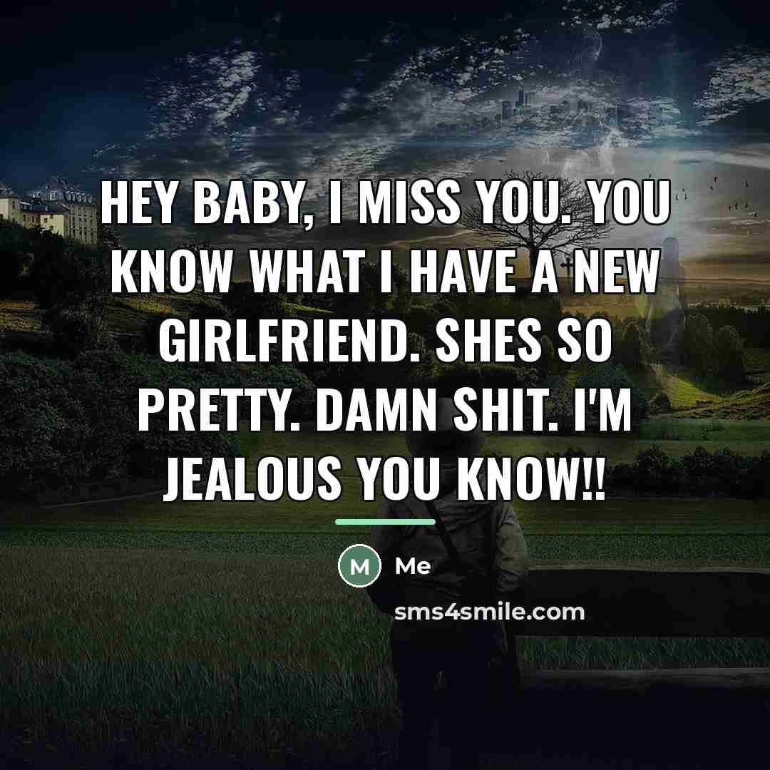 “Hey baby, I miss you. you know what I have…” quote by Me