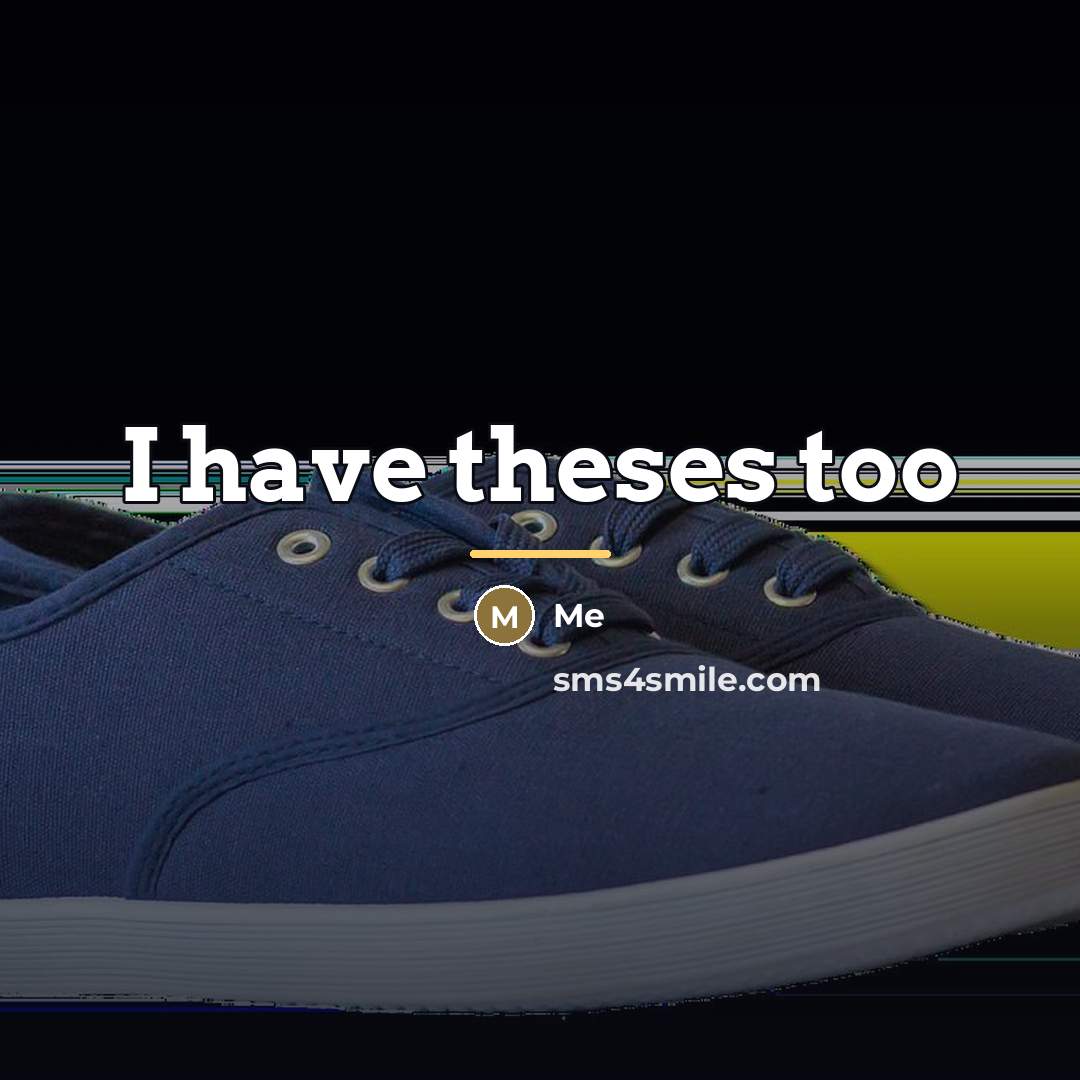 “I have theses too…” quote by Me