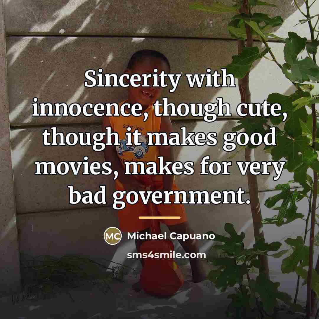 “Sincerity with innocence, though cute, though it makes good movies,…” quote by Michael Capuano