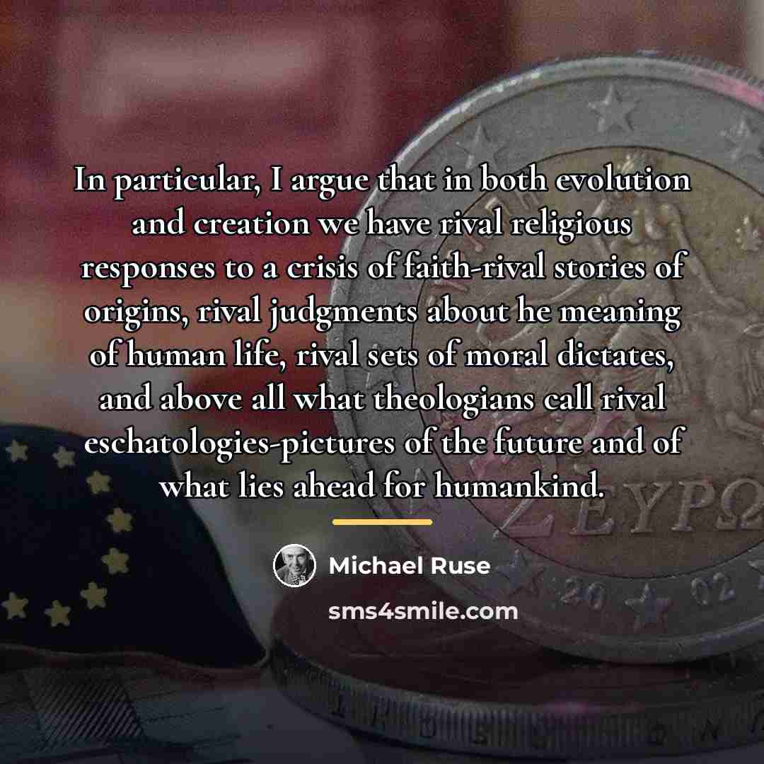 “In particular, I argue that in both evolution and creation…” quote by Michael Ruse