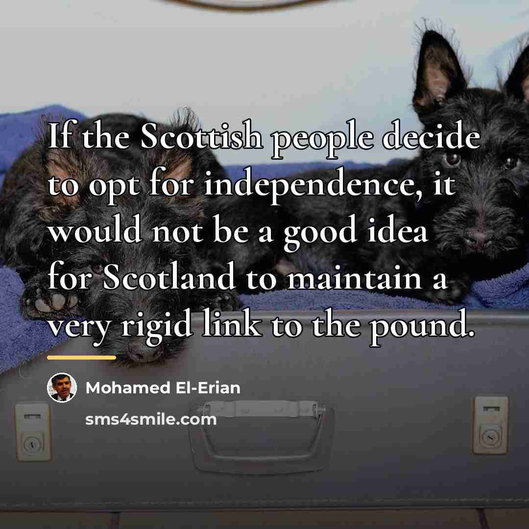 “If the Scottish people decide to opt for independence, it…” quote by Mohamed El-Erian