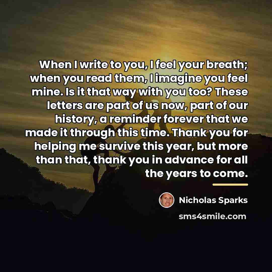 “When I write to you, I feel your breath; when…” quote by Nicholas Sparks