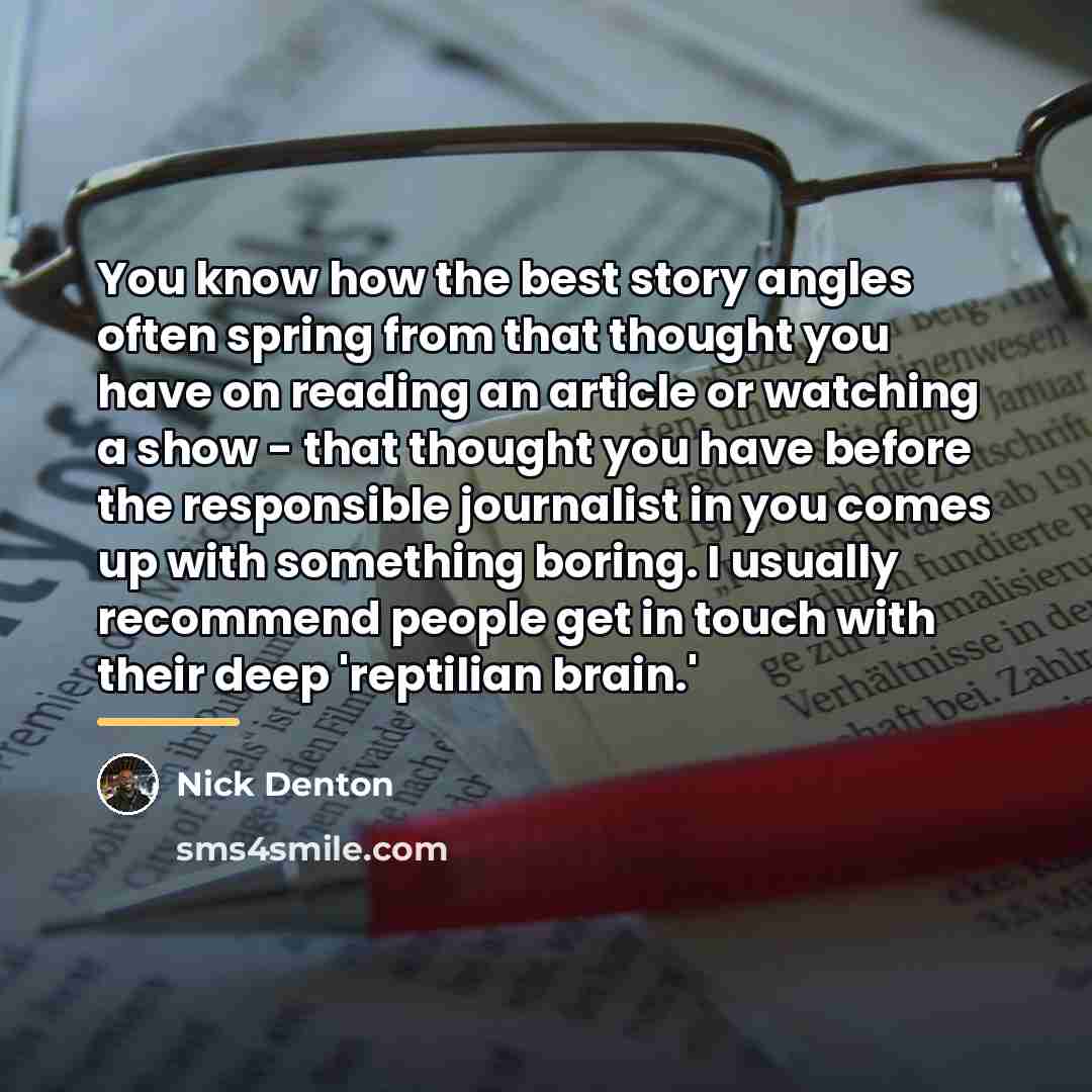 “You know how the best story angles often spring from…” quote by Nick Denton
