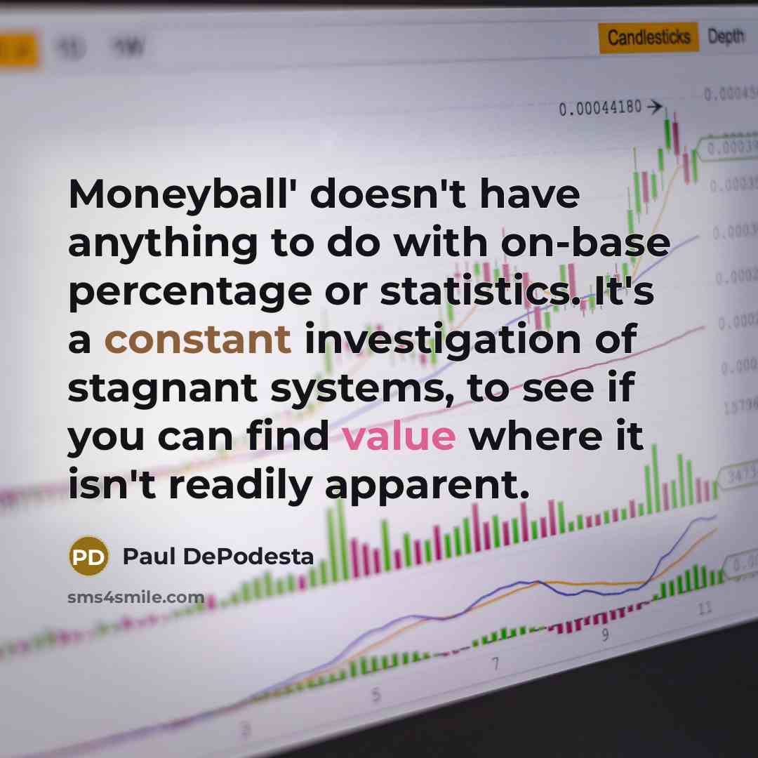 “Moneyball' doesn't have anything to do with on-base percentage or…” quote by Paul DePodesta