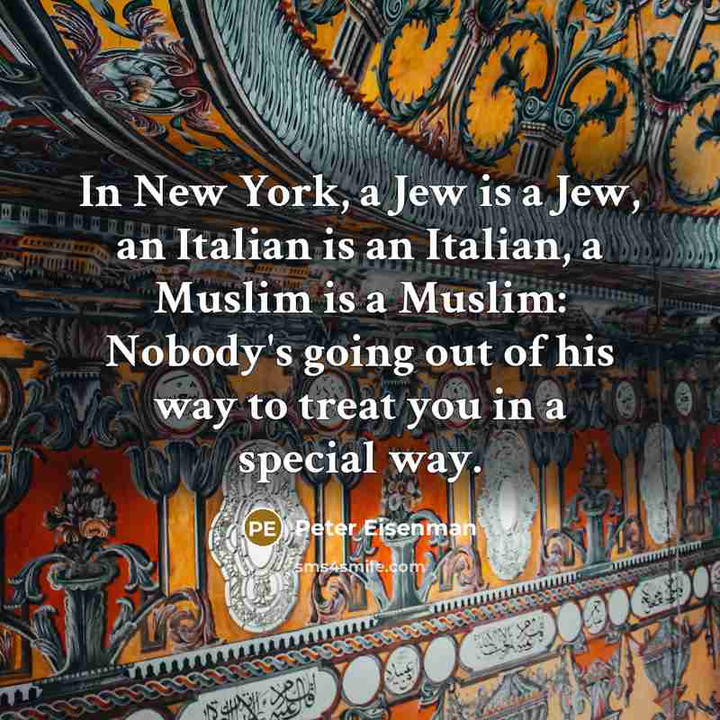 “In New York, a Jew is a Jew, an Italian…” quote by Peter Eisenman