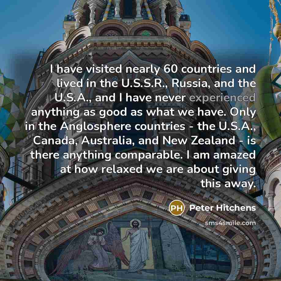 “I have visited nearly 60 countries and lived in the…” quote by Peter Hitchens
