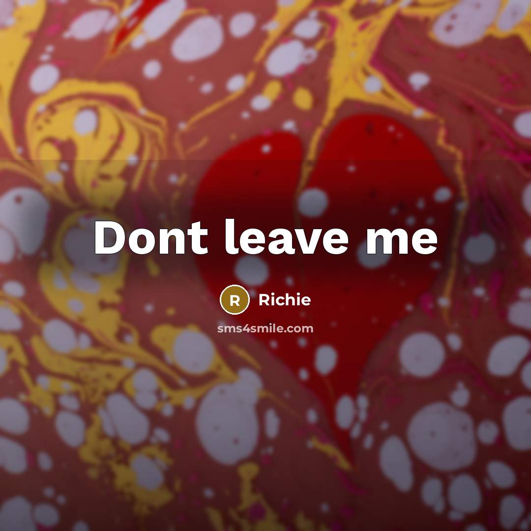 “Dont leave me…” quote by Richie