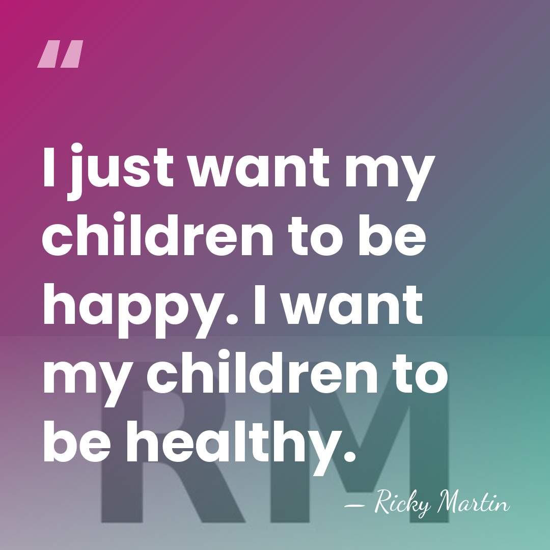 I just want my children to be happy. I want my children&hellip; - Ricky Martin
