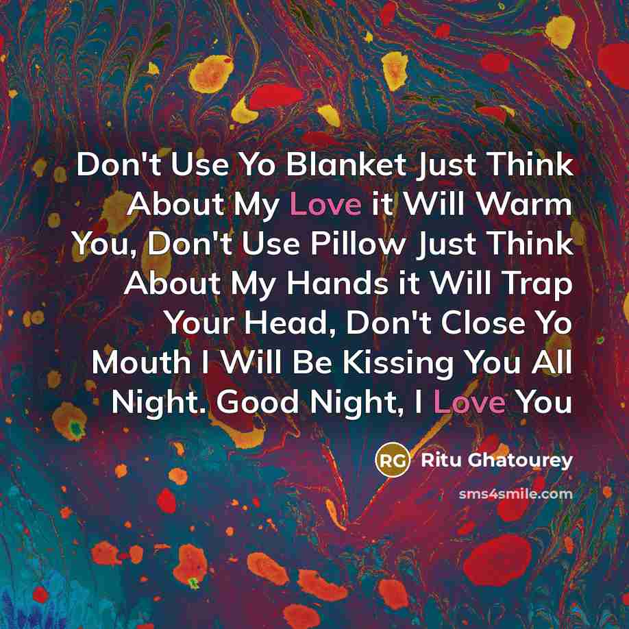 “Don't Use Yo Blanket Just Think About My Love it…” quote by Ritu Ghatourey