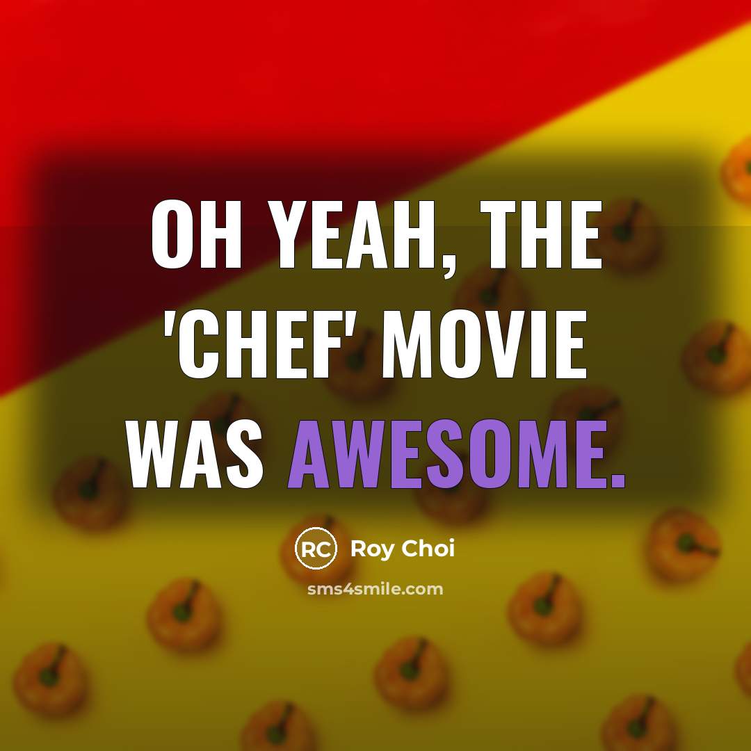 “Oh yeah, the 'Chef' movie was awesome.…” quote by Roy Choi