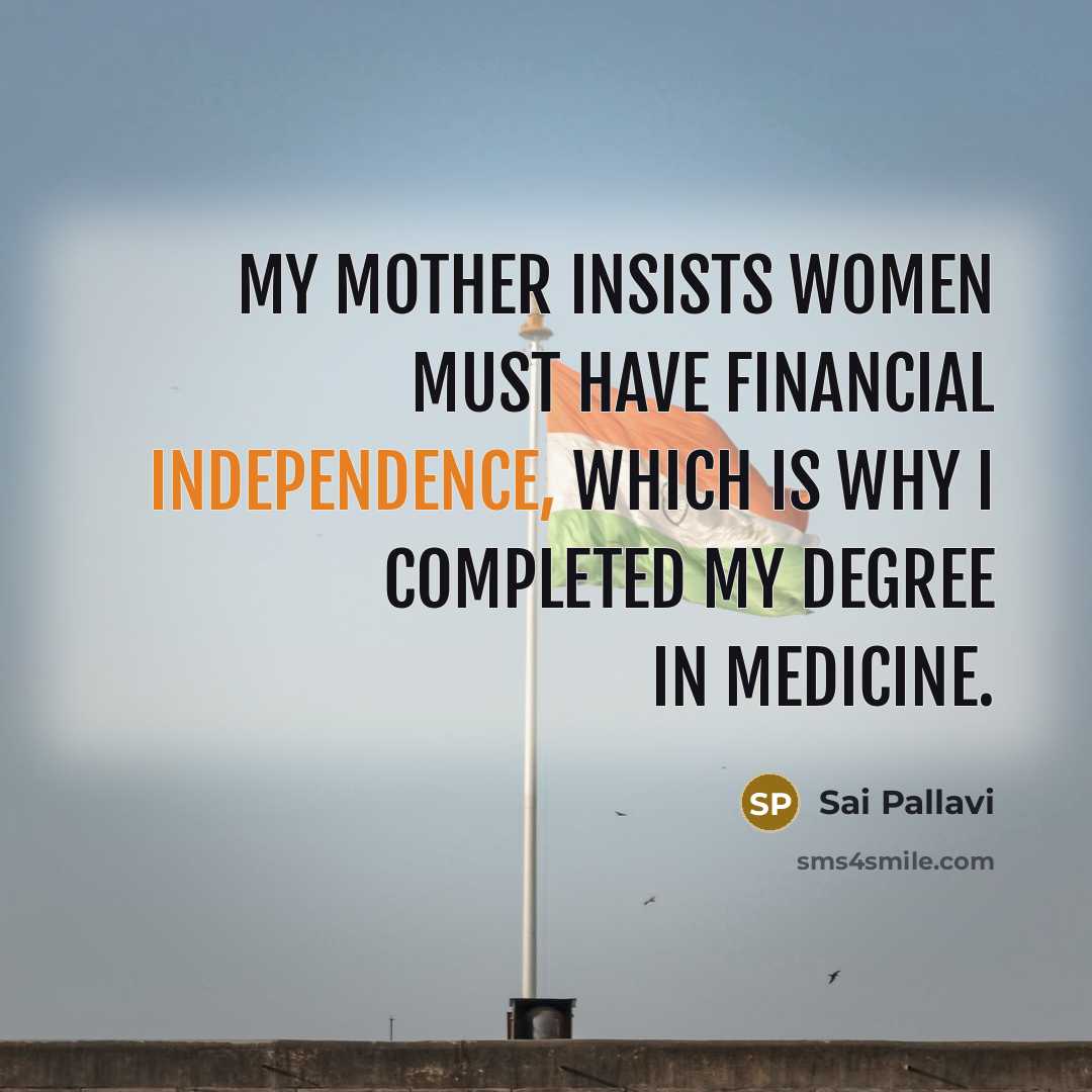 “My mother insists women must have financial independence, which is…” quote by Sai Pallavi