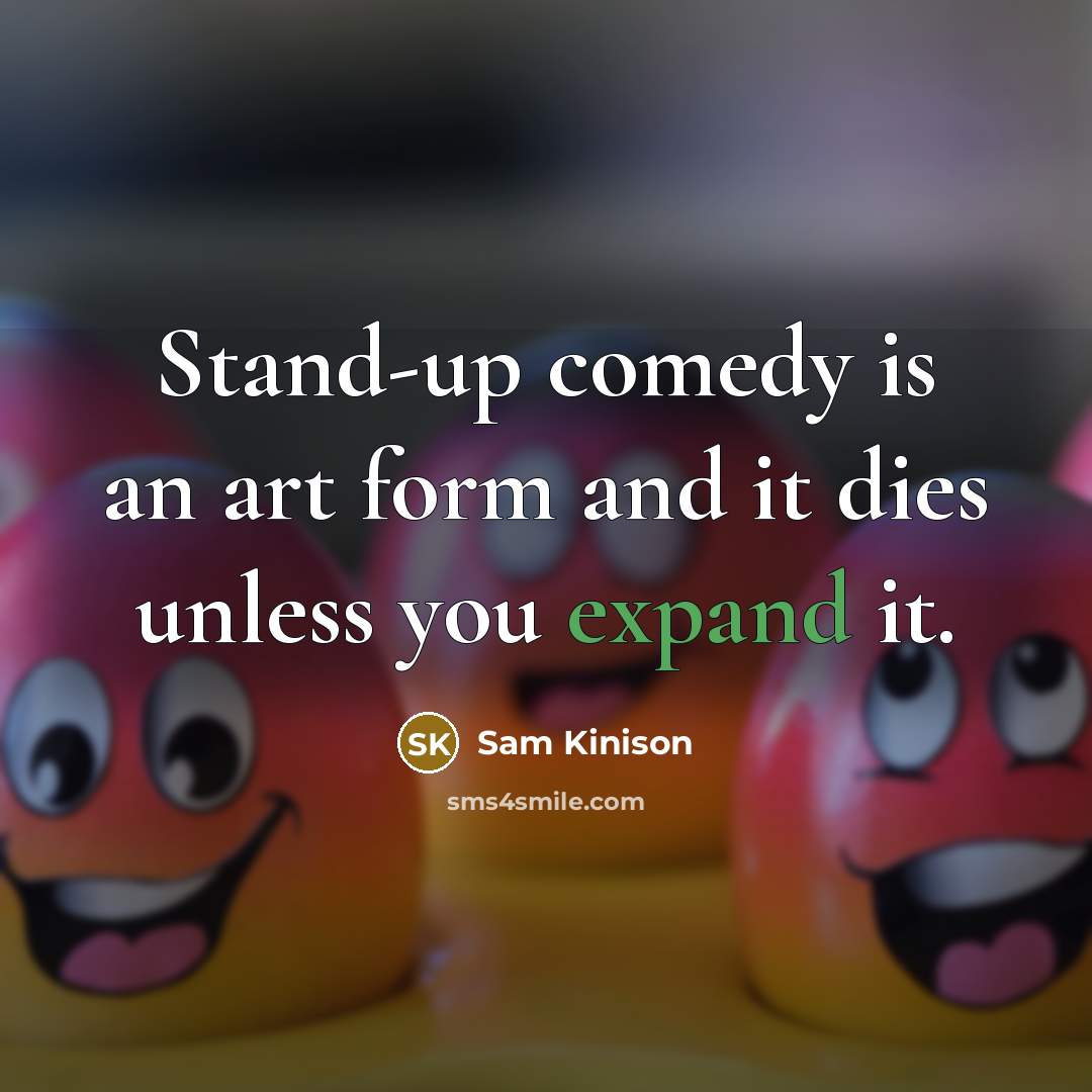 “Stand-up comedy is an art form and it dies unless…” quote by Sam Kinison