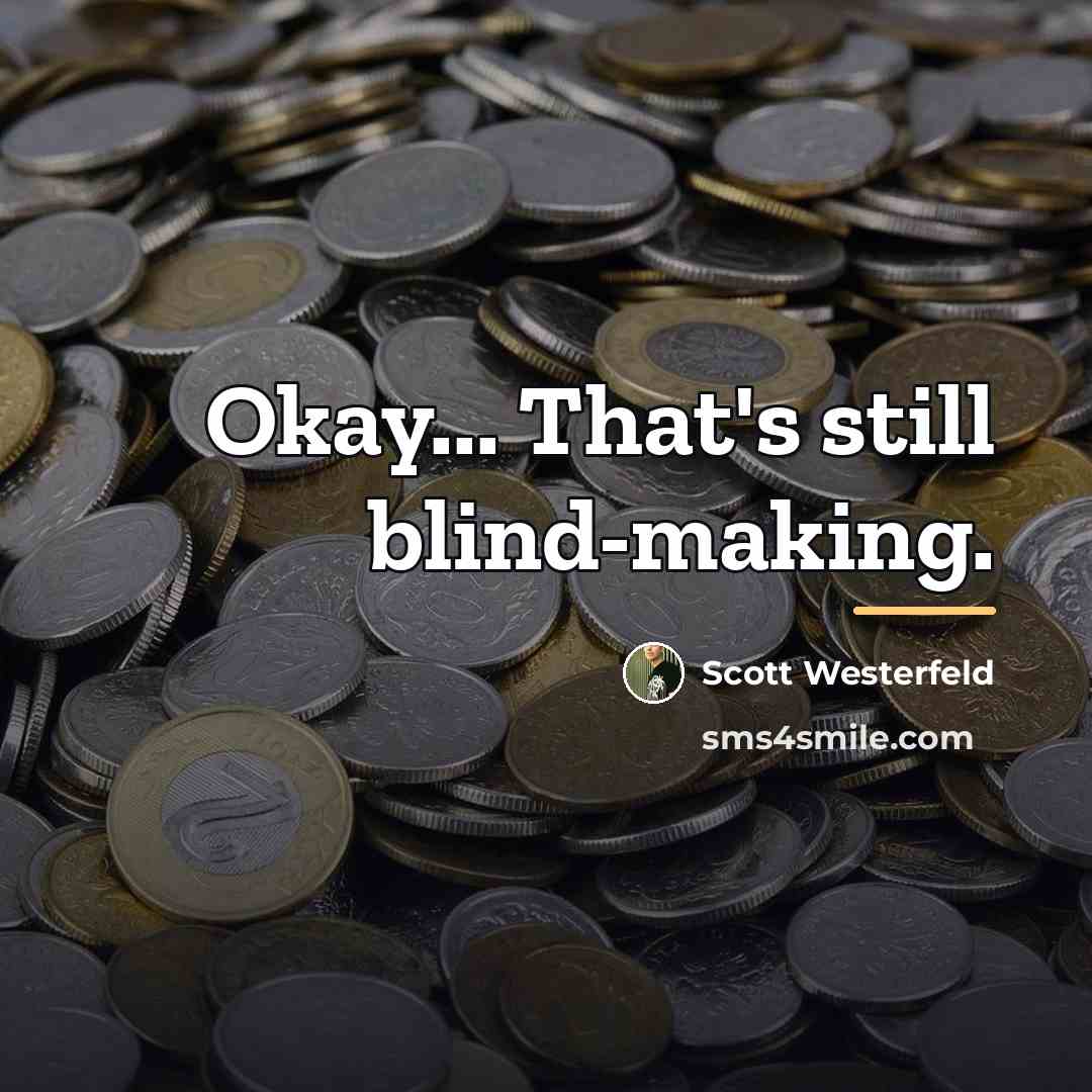 “Okay... That's still blind-making.…” quote by Scott Westerfeld