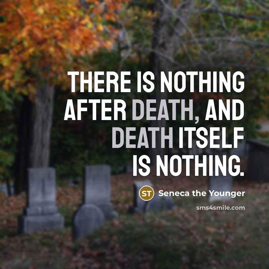 “There is nothing after death, and death itself is nothing.…” quote by Seneca the Younger