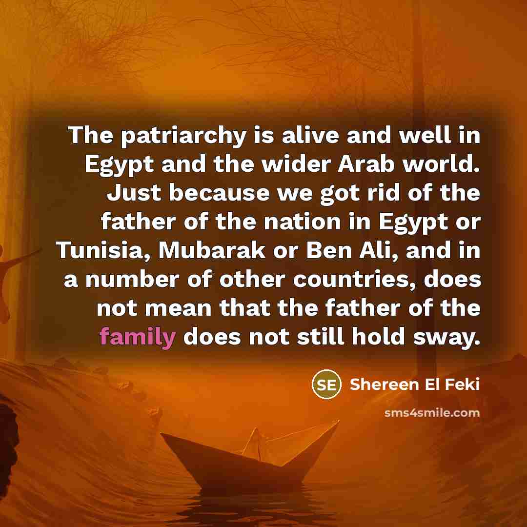 “The patriarchy is alive and well in Egypt and the…” quote by Shereen El Feki