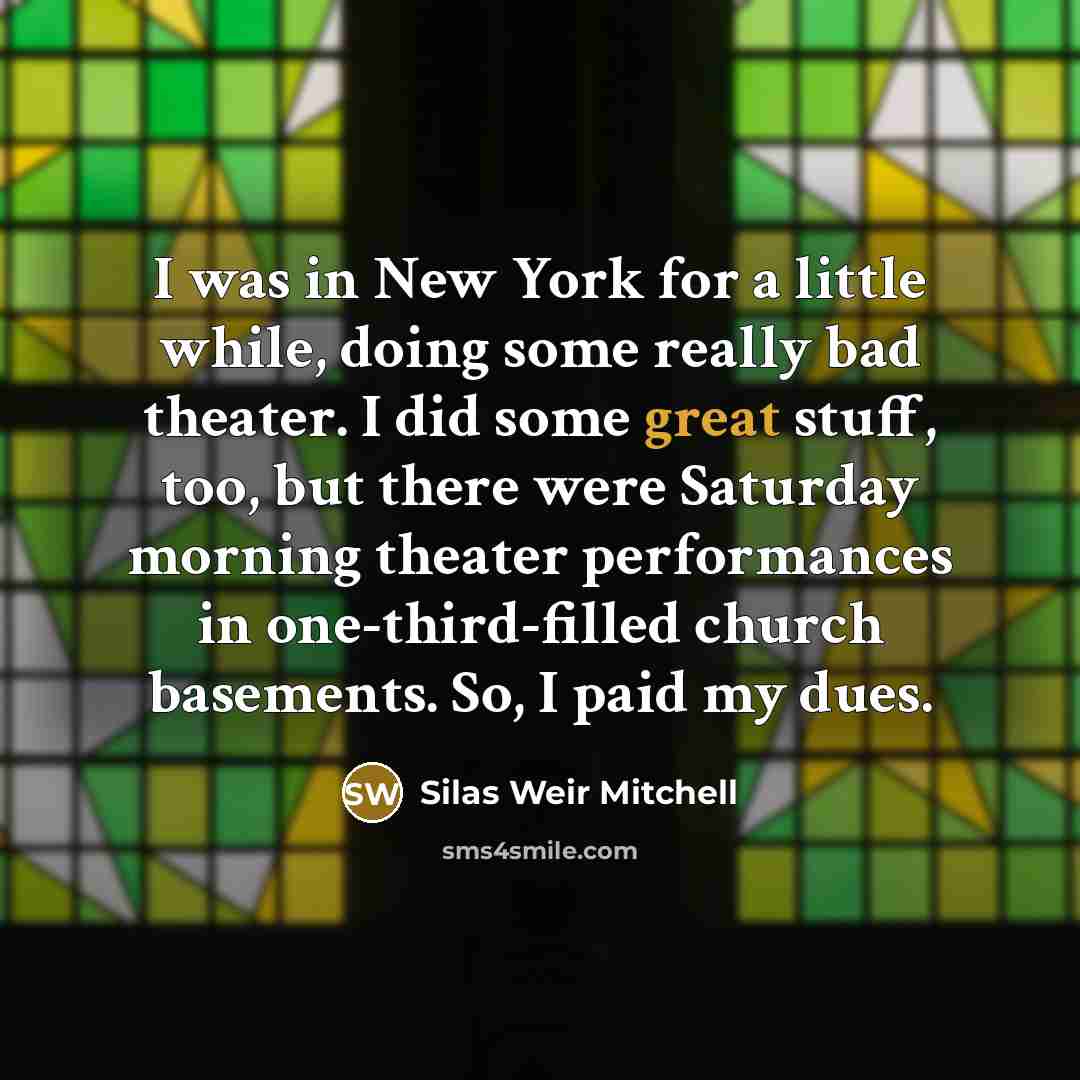 “I was in New York for a little while, doing…” quote by Silas Weir Mitchell