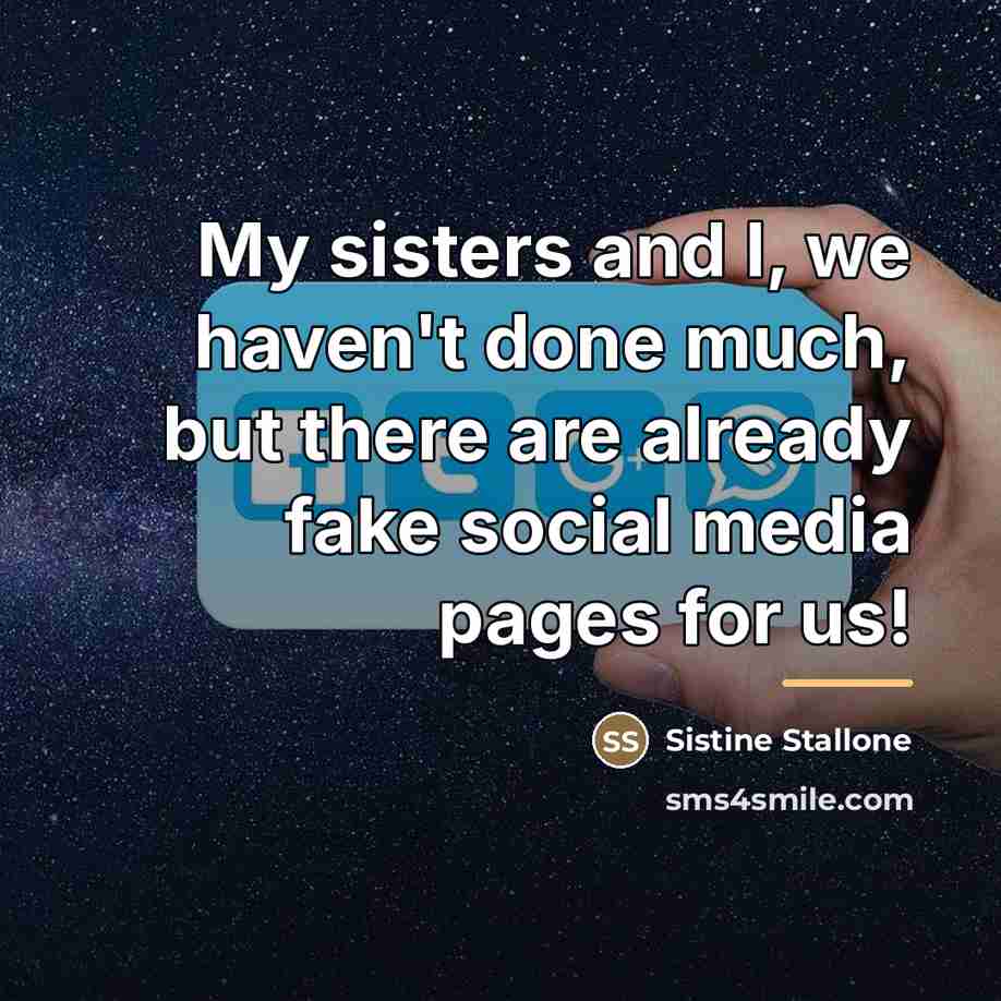 “My sisters and I, we haven't done much, but there…” quote by Sistine Stallone