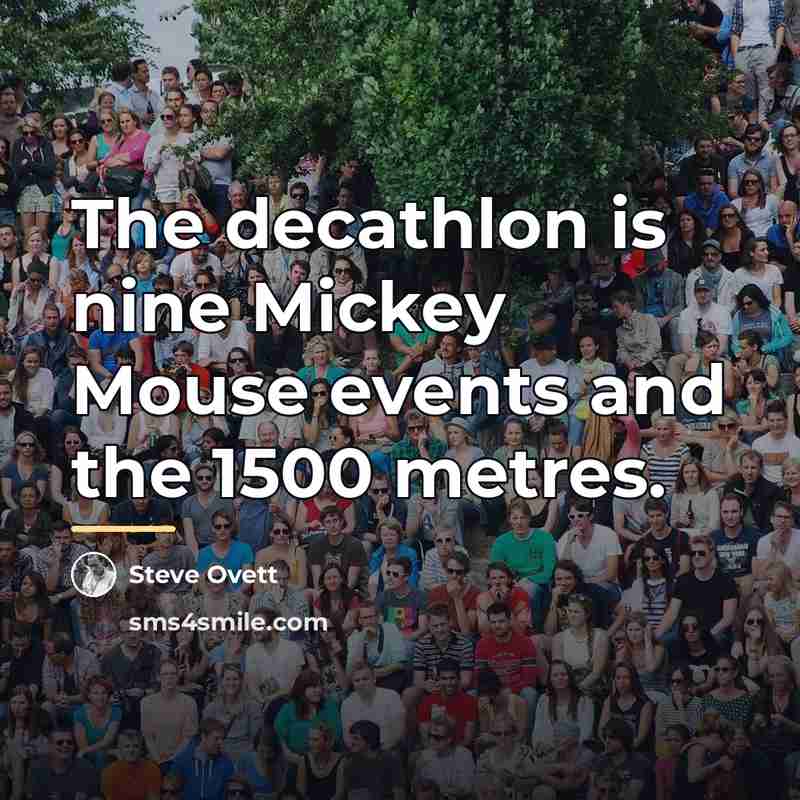 “The decathlon is nine Mickey Mouse events and the 1500…” quote by Steve Ovett