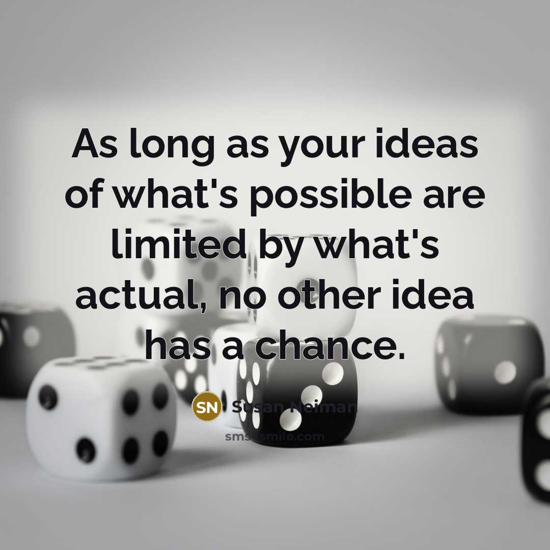 “As long as your ideas of what's possible are limited…” quote by Susan Neiman