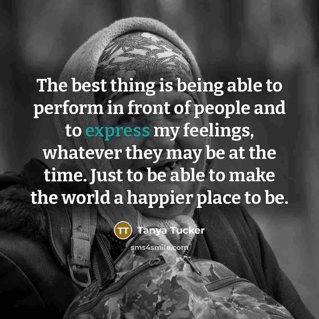 “The best thing is being able to perform in front…” quote by Tanya Tucker